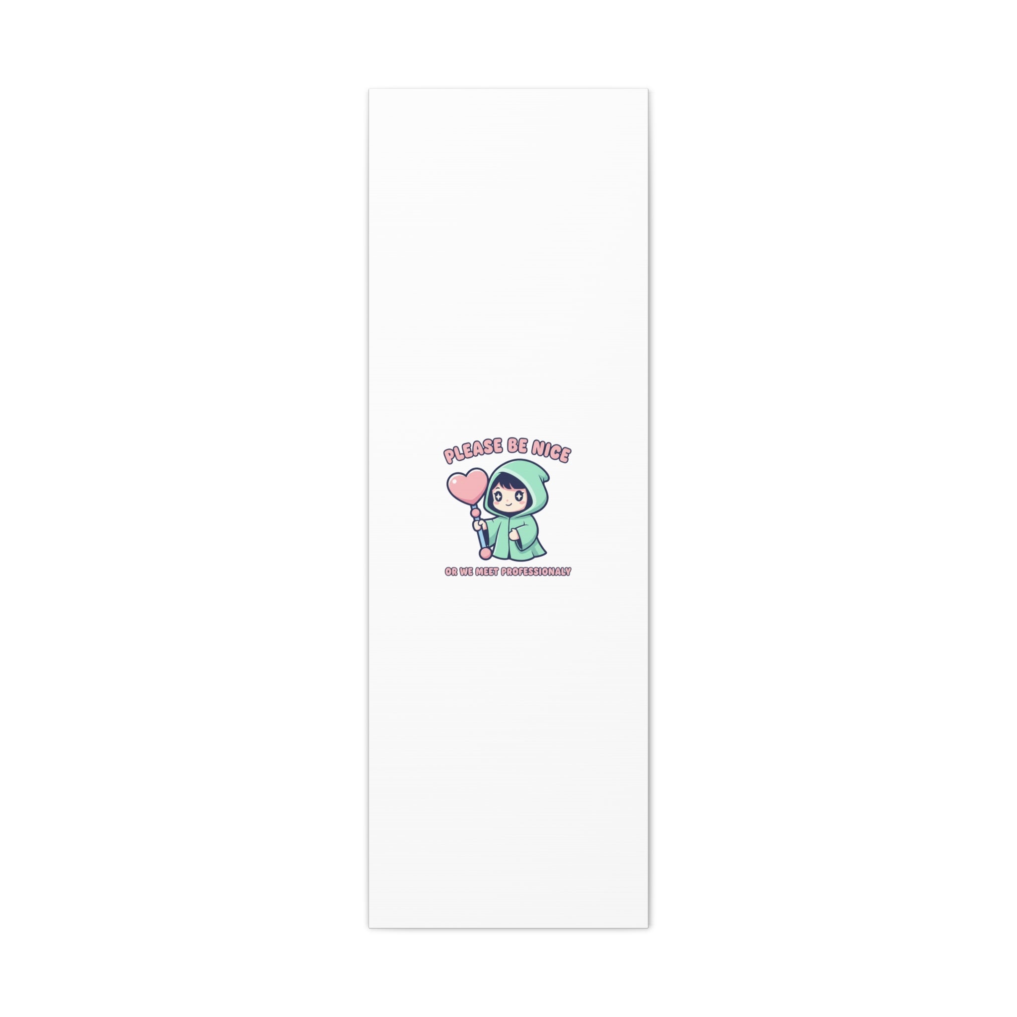 Please Be Nice Or We Meet Professionally Funny Quote Canvas