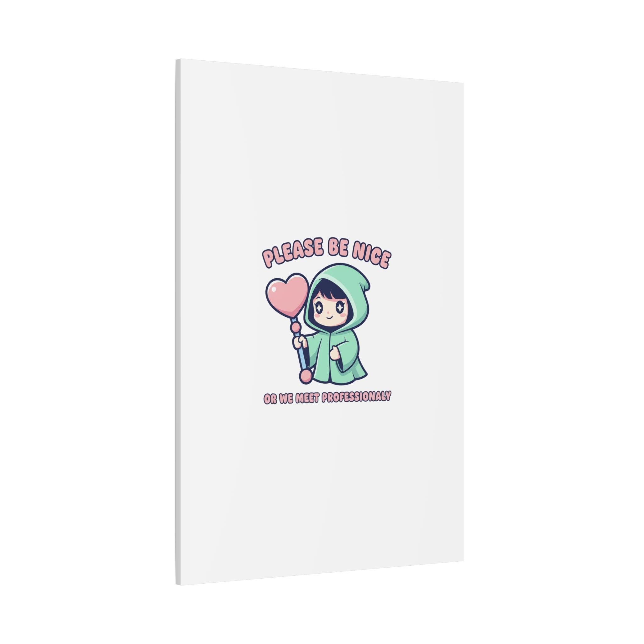 Please Be Nice Or We Meet Professionally Funny Quote Canvas