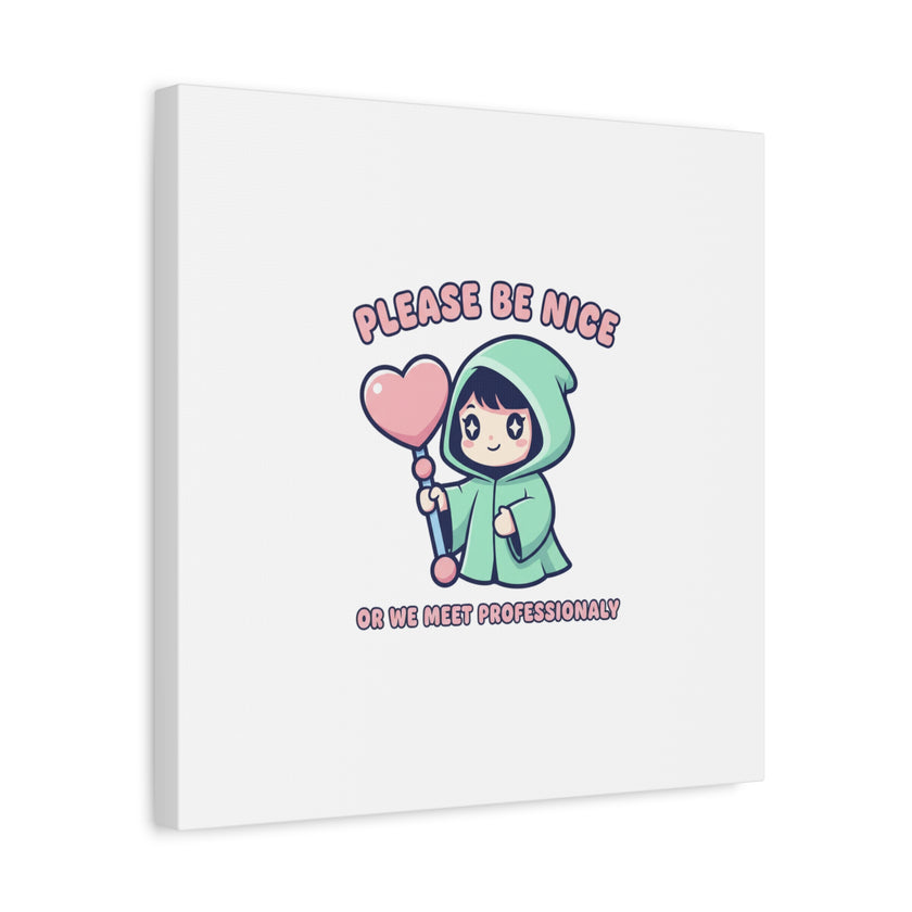 Please Be Nice Kawaii Threat Canvas | pastel cute menacing art