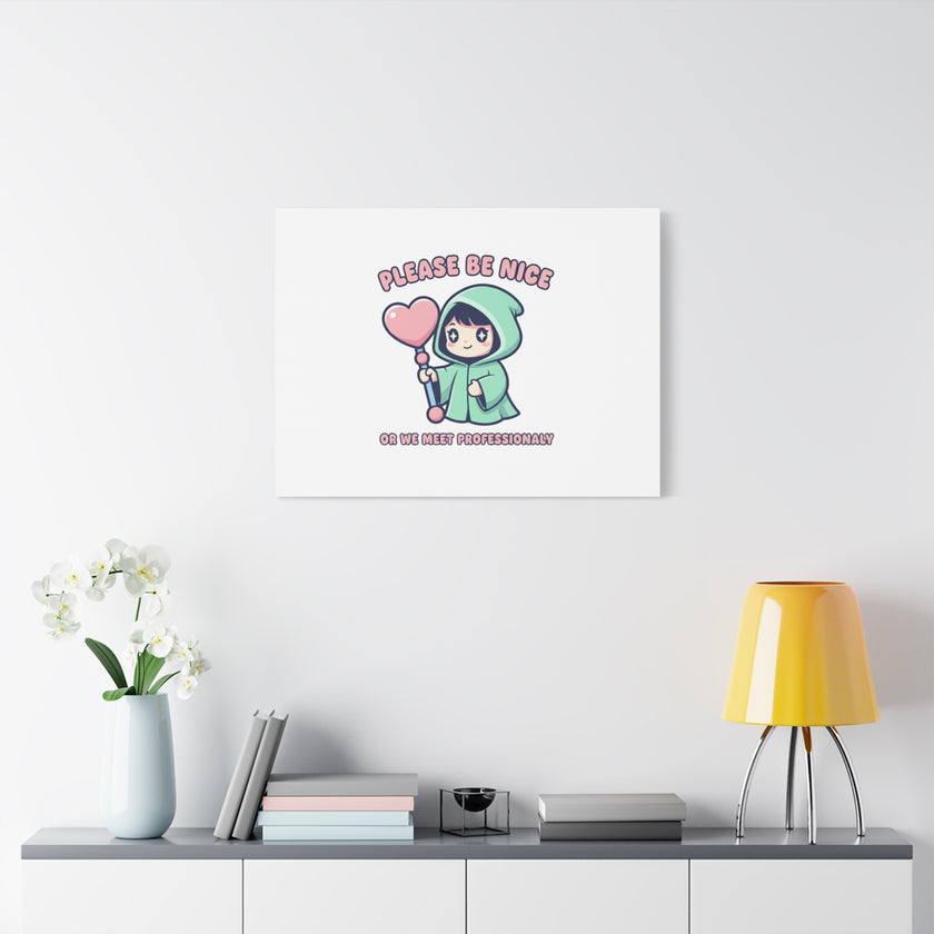 Please Be Nice Kawaii Threat Canvas | pastel cute menacing art