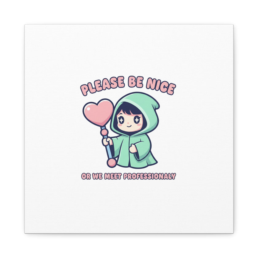Please Be Nice Kawaii Threat Canvas | pastel cute menacing art