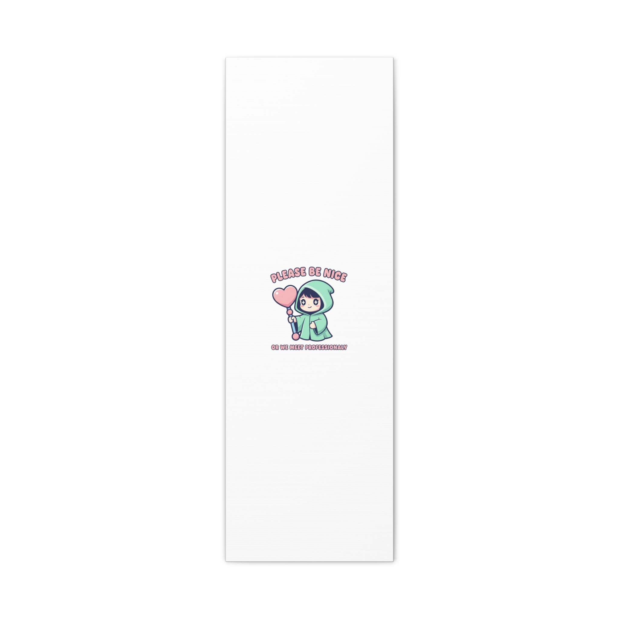 Please Be Nice Or We Meet Professionally Funny Quote Canvas