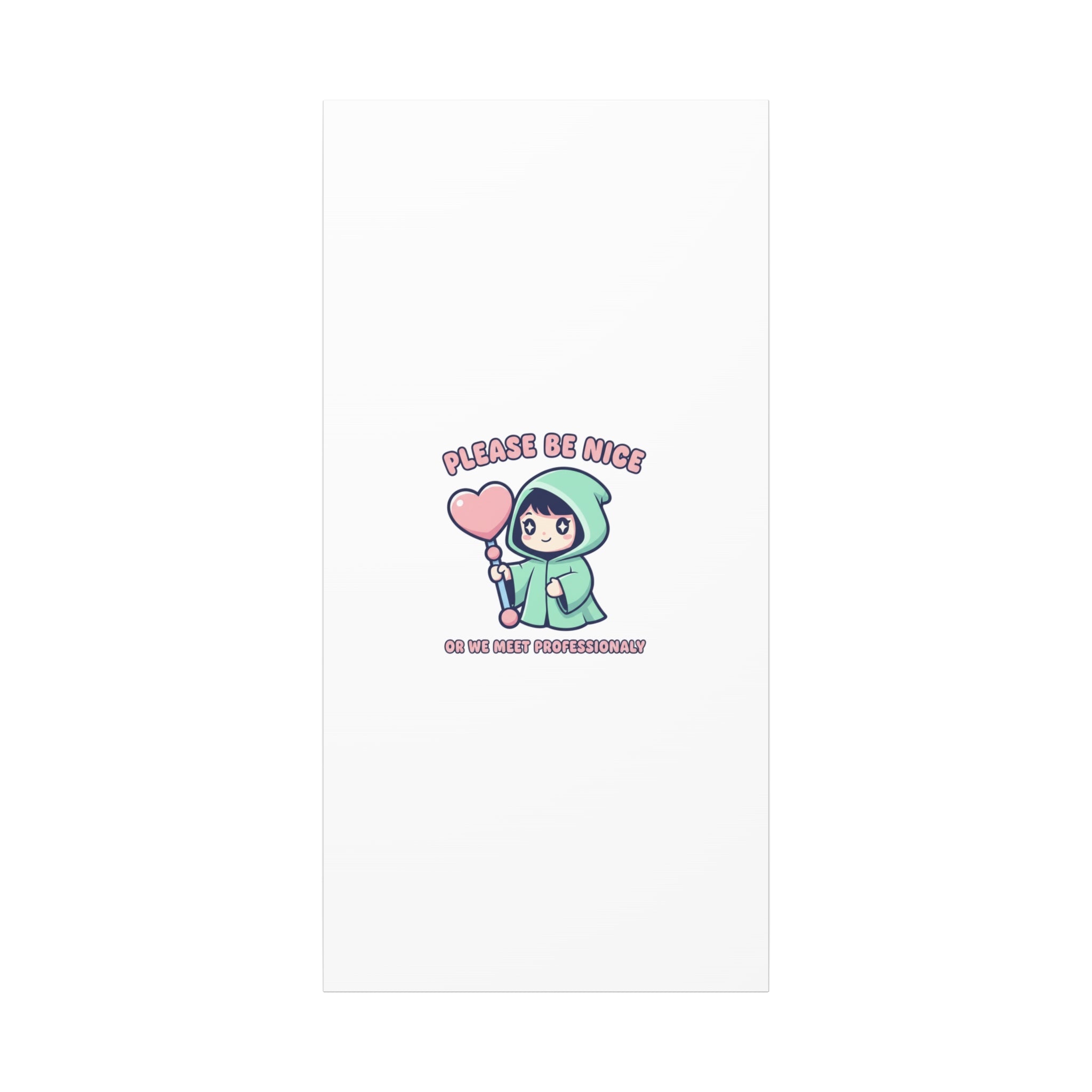Please Be Nice Or We Meet Professionally Funny Quote Canvas