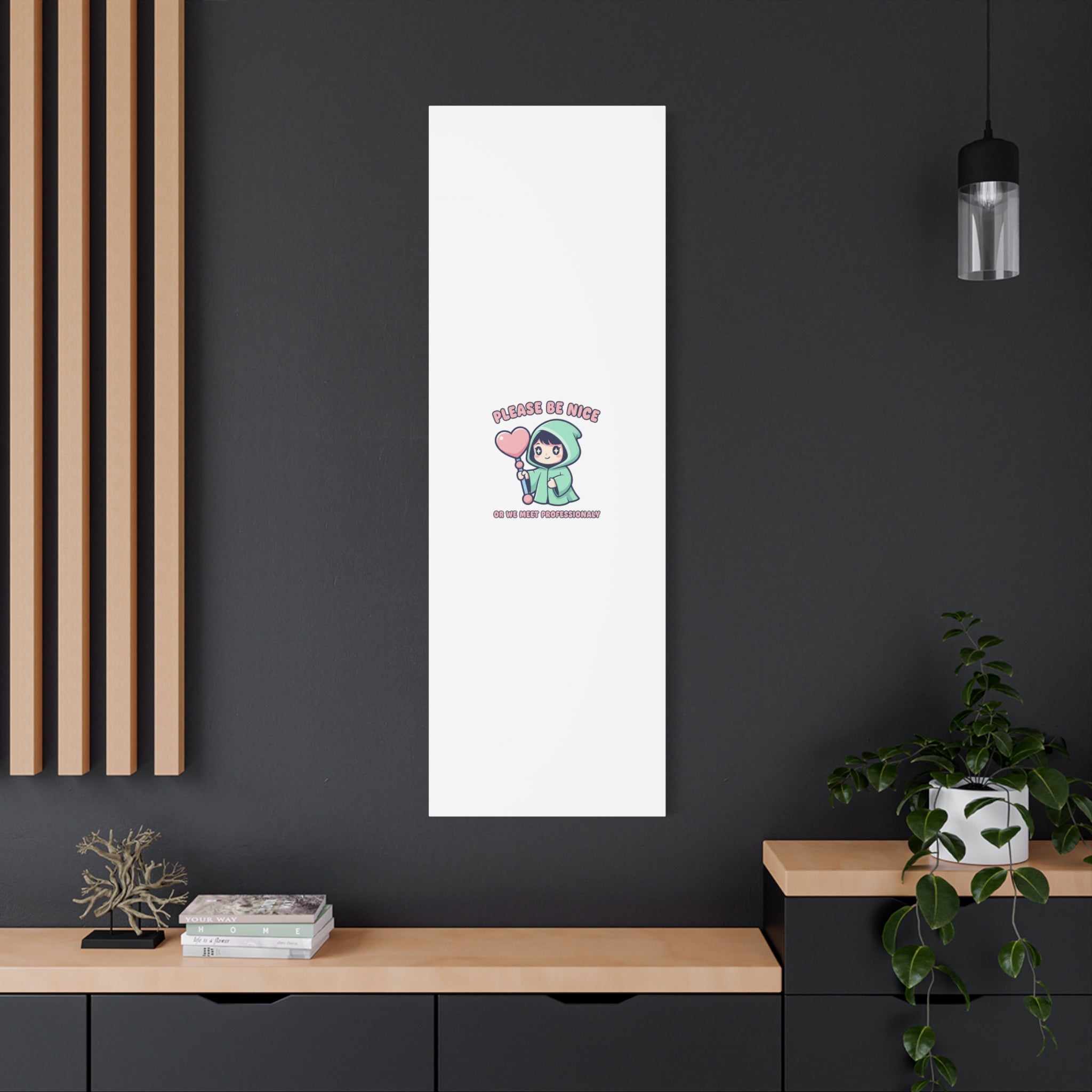 Please Be Nice Or We Meet Professionally Funny Quote Canvas