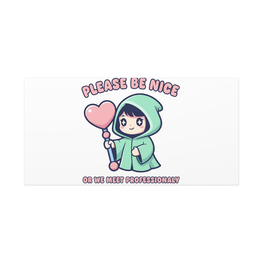 Please Be Nice Kawaii Threat Canvas | pastel cute menacing art
