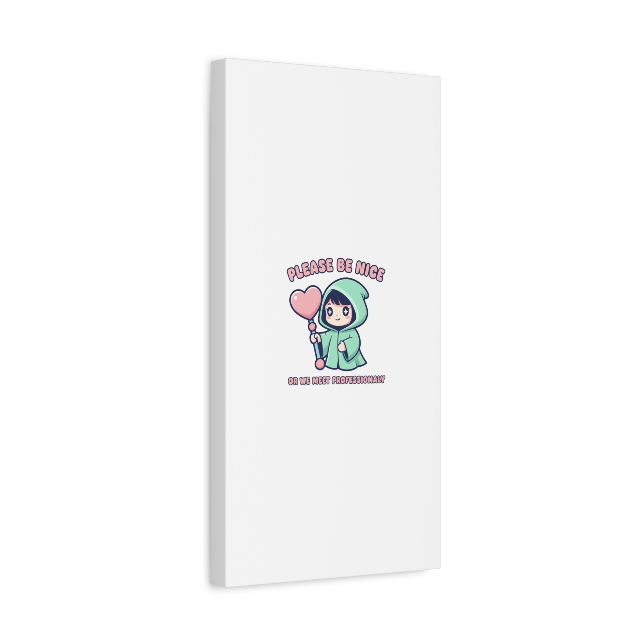 Please Be Nice Or We Meet Professionally Funny Quote Canvas