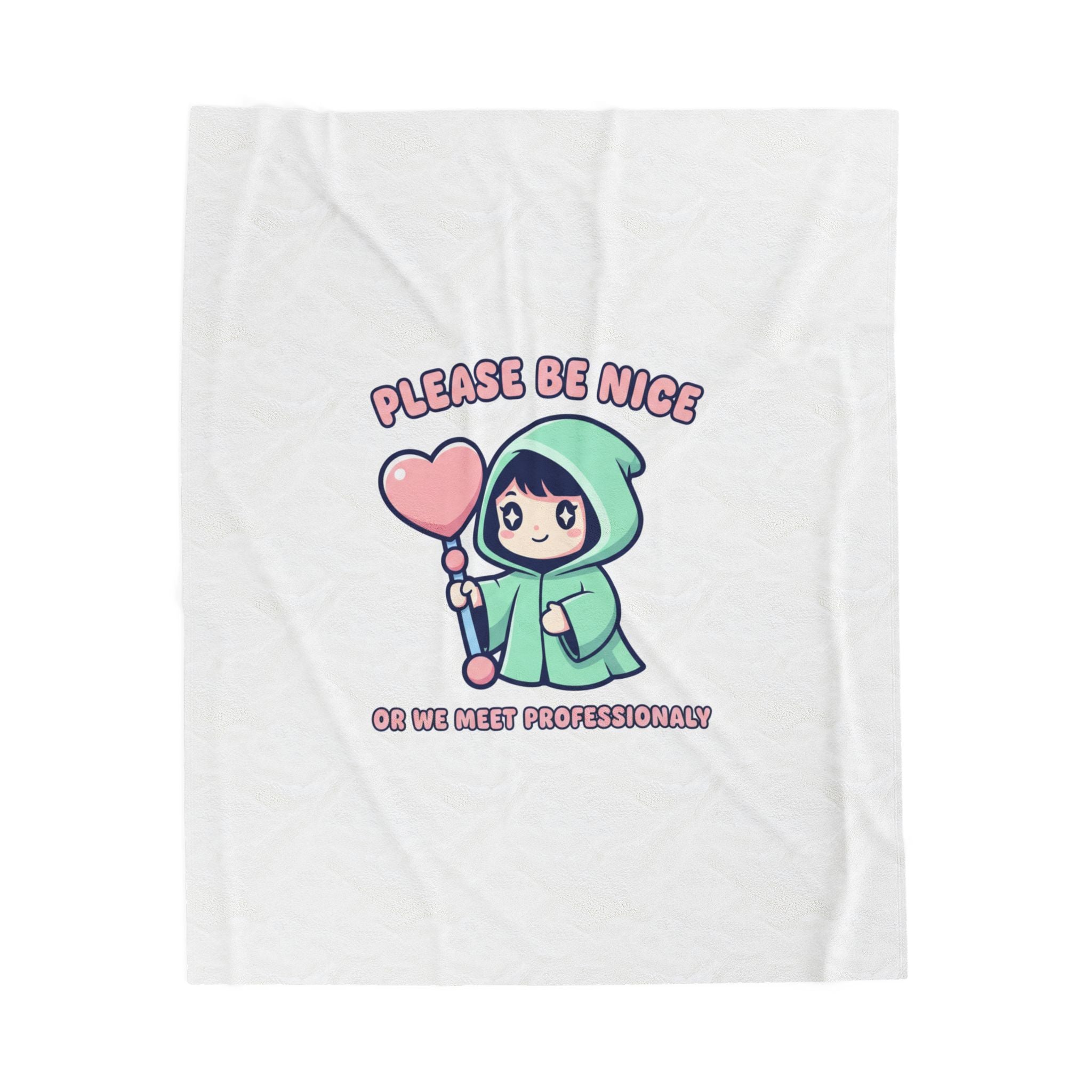 Please Be Nice Or We Meet Professionally Funny Quote Velveteen Blanket