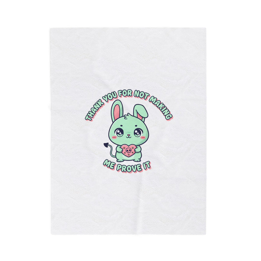 Thank You For Not Making Me Prove It Velveteen Plush Blanket | kawaii threat, soft grunge cute