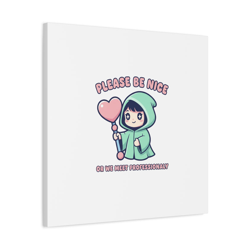 Please Be Nice Kawaii Threat Canvas | pastel cute menacing art