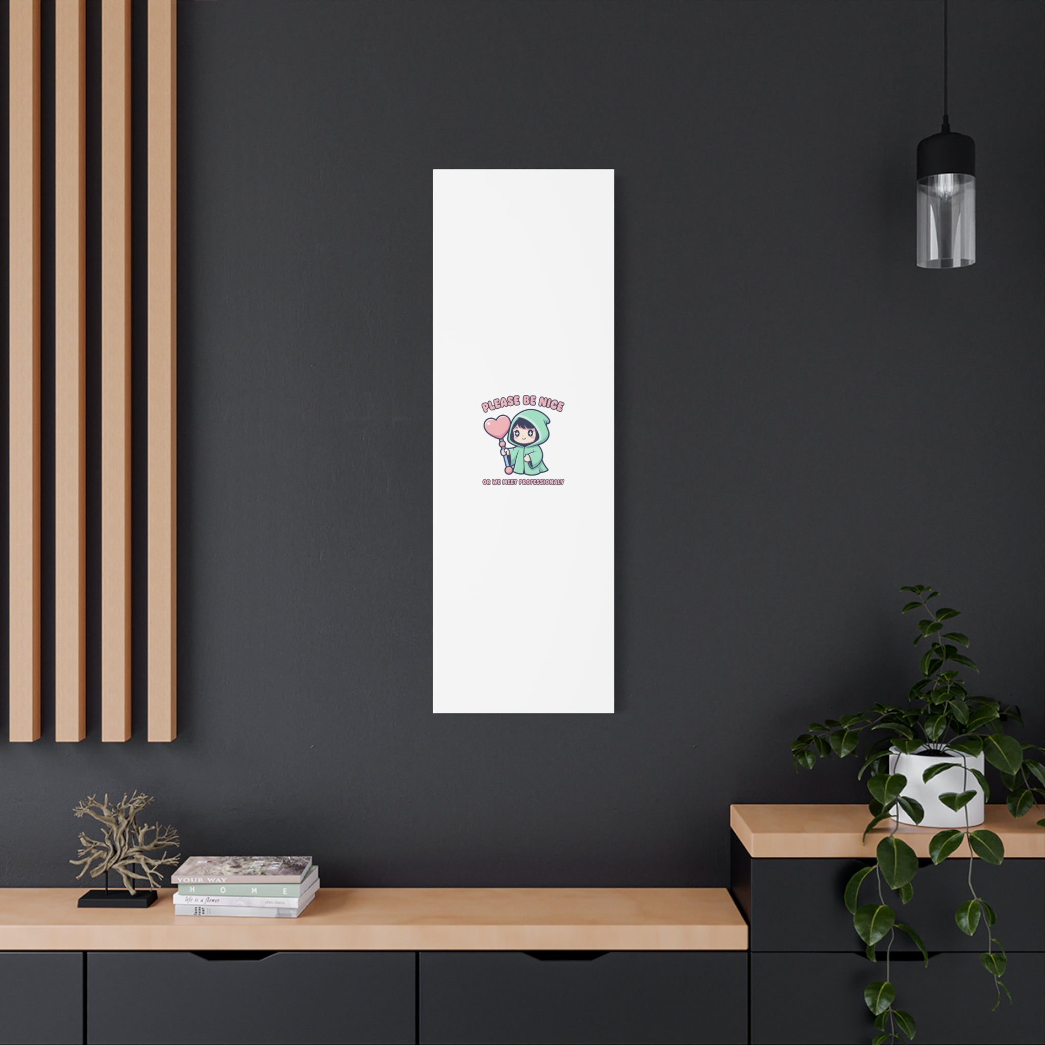 Please Be Nice Or We Meet Professionally Funny Quote Canvas