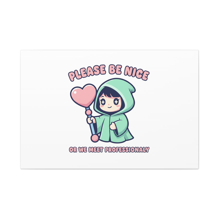 Please Be Nice Kawaii Threat Canvas | pastel cute menacing art