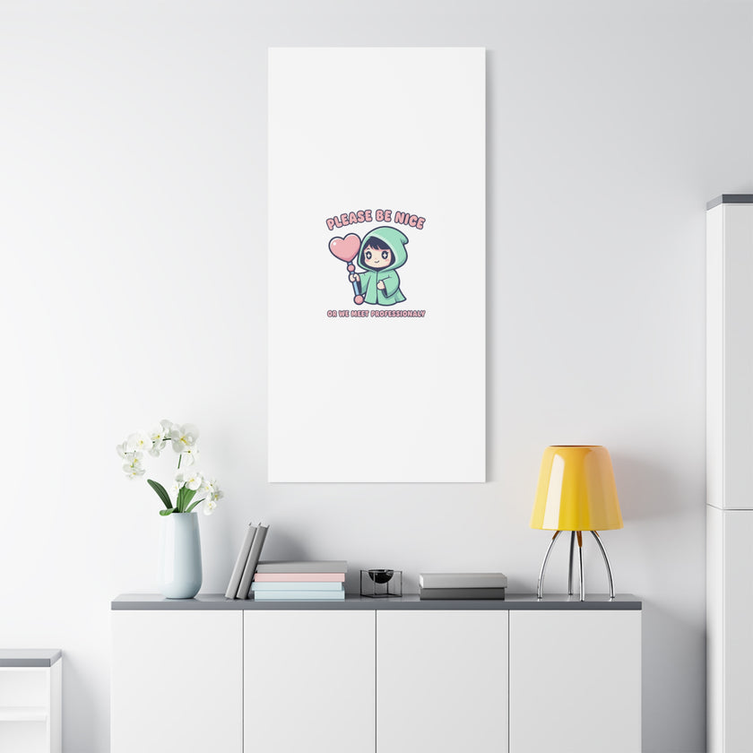 Please Be Nice Kawaii Threat Canvas | pastel cute menacing art