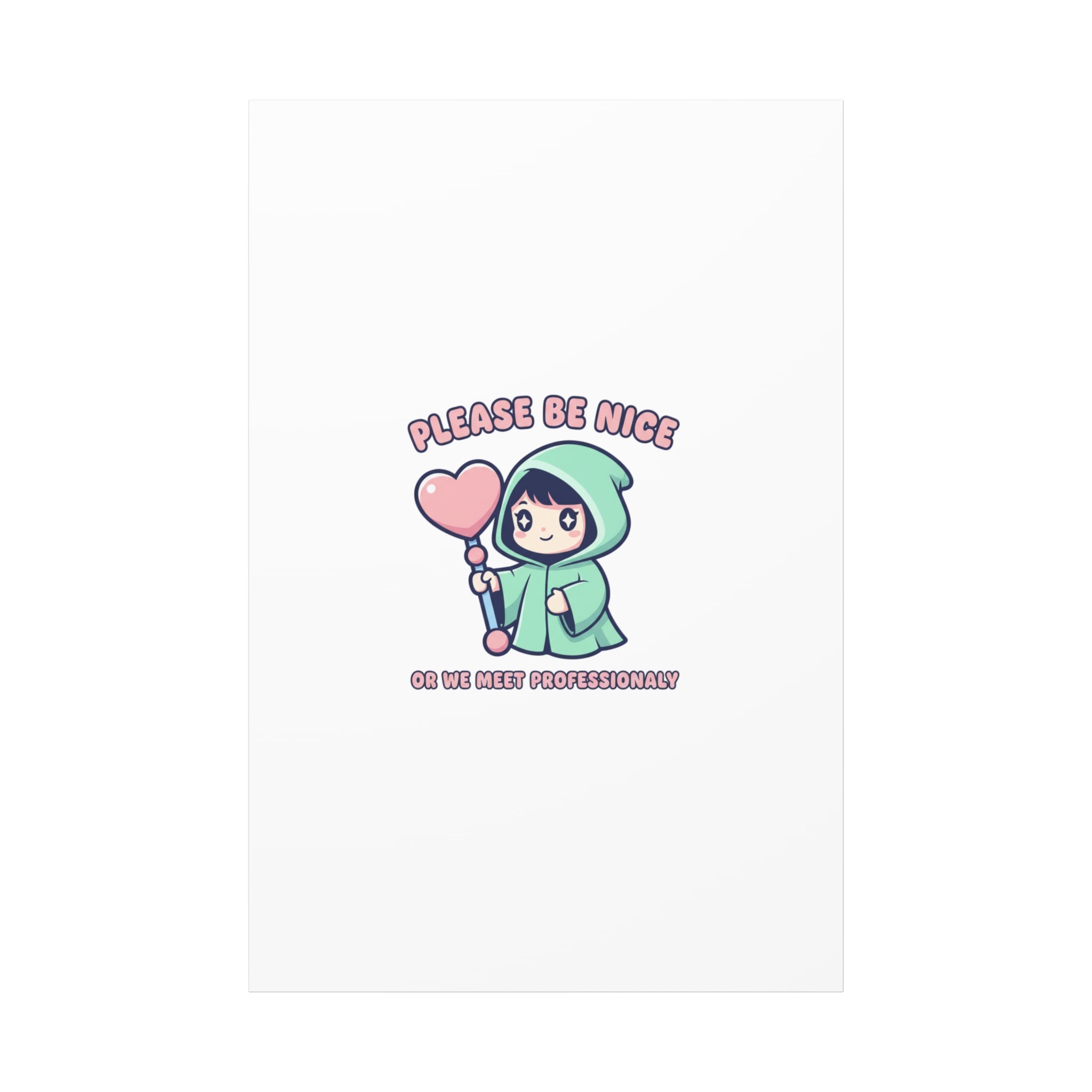 Please Be Nice Or We Meet Professionally Funny Quote Canvas