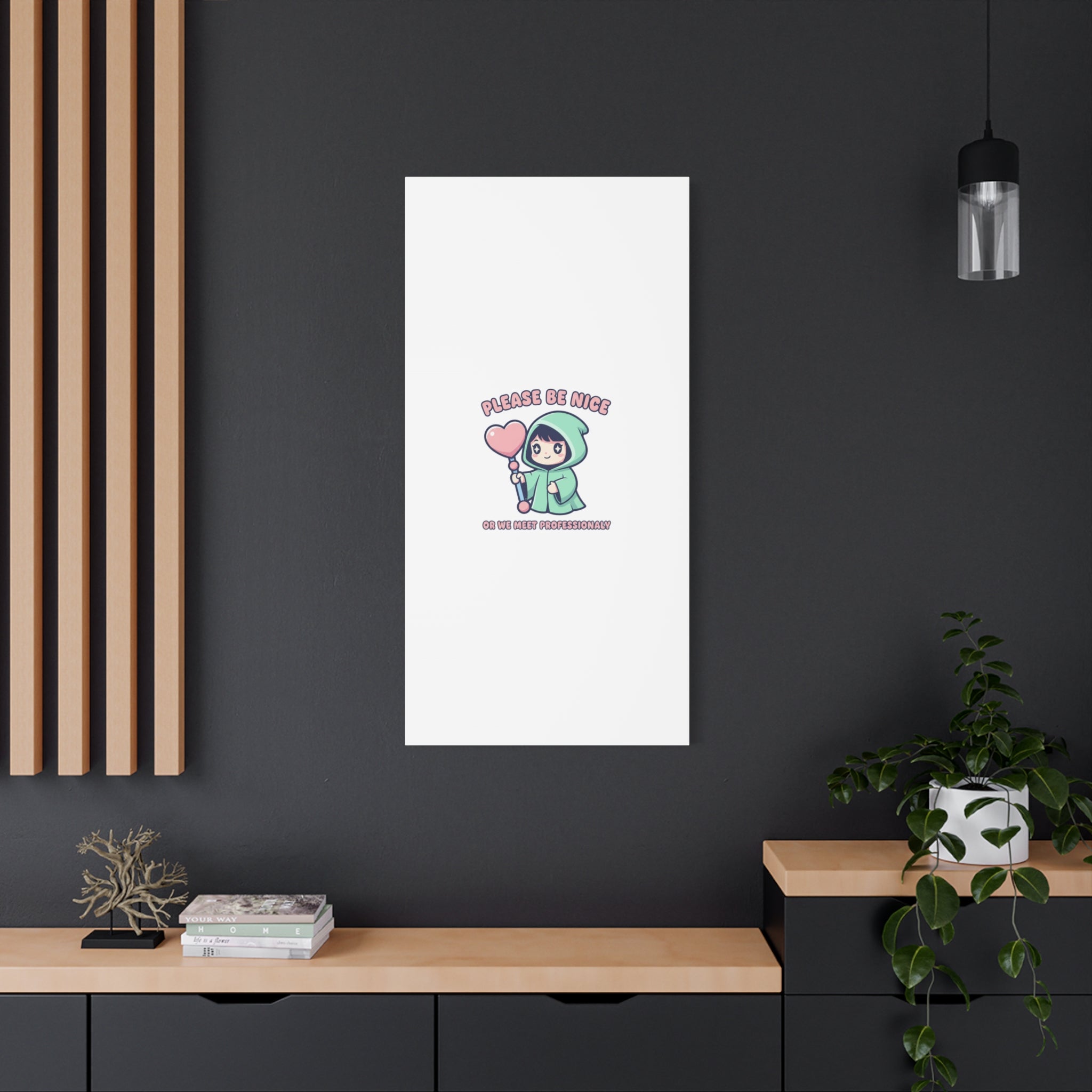 Please Be Nice Or We Meet Professionally Funny Quote Canvas
