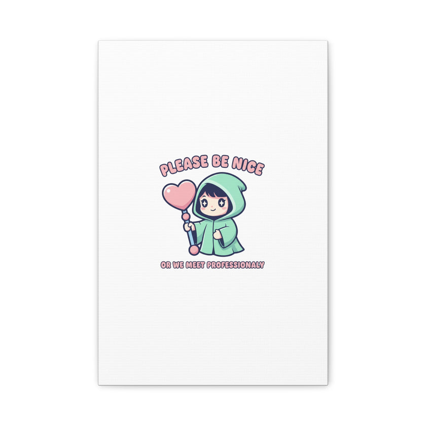 Please Be Nice Kawaii Threat Canvas | pastel cute menacing art
