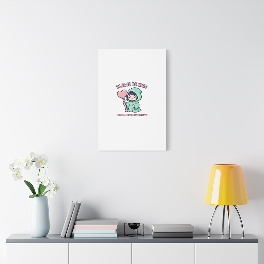 Please Be Nice Kawaii Threat Canvas | pastel cute menacing art