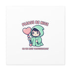 Please Be Nice Or We Meet Professionally Funny Quote Canvas