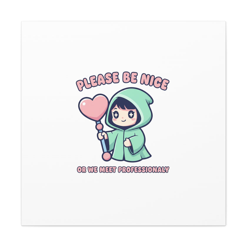 Please Be Nice Kawaii Threat Canvas | pastel cute menacing art
