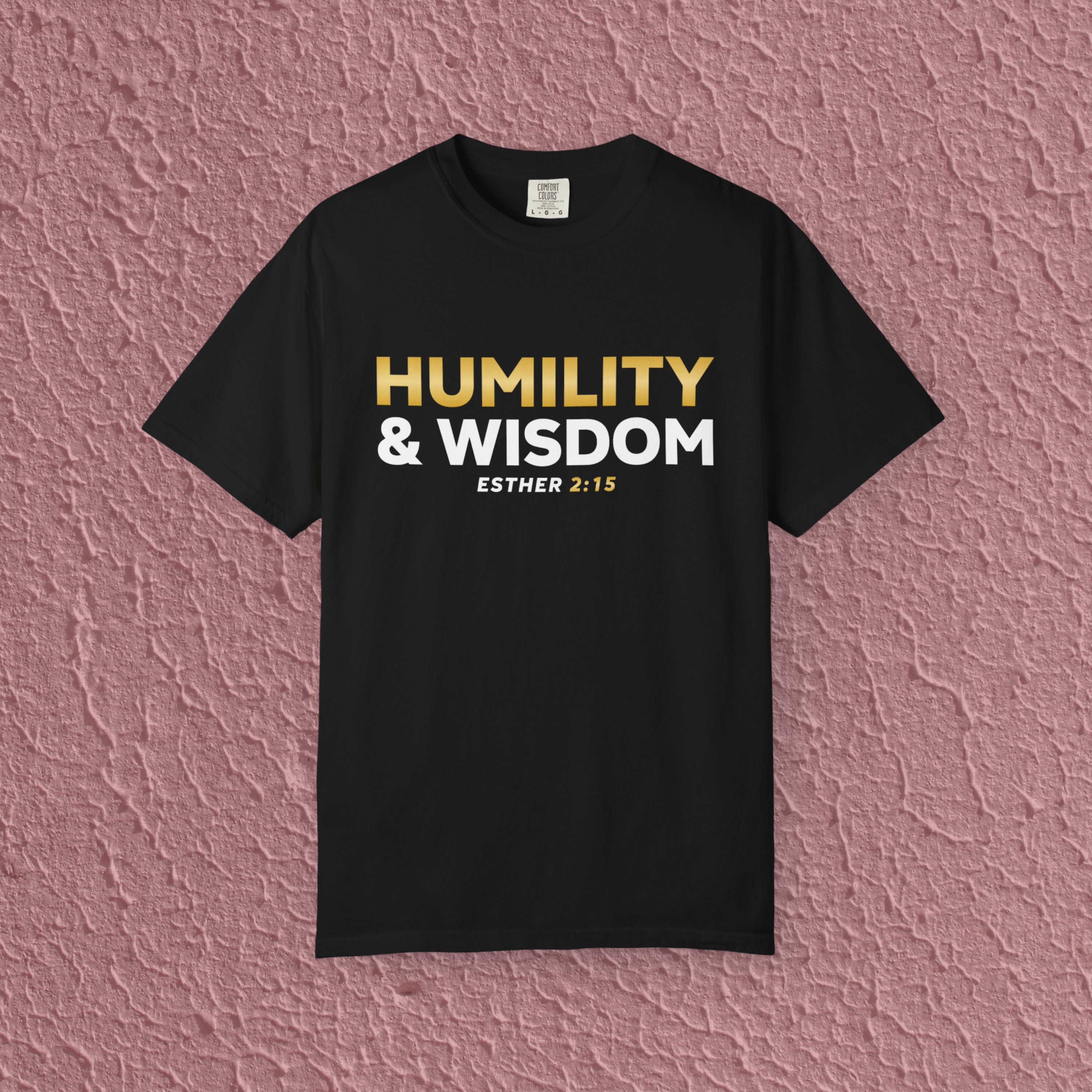 Humility And Wisdom Esther 2:15 Christian Faith Quote Unisex T-shirt