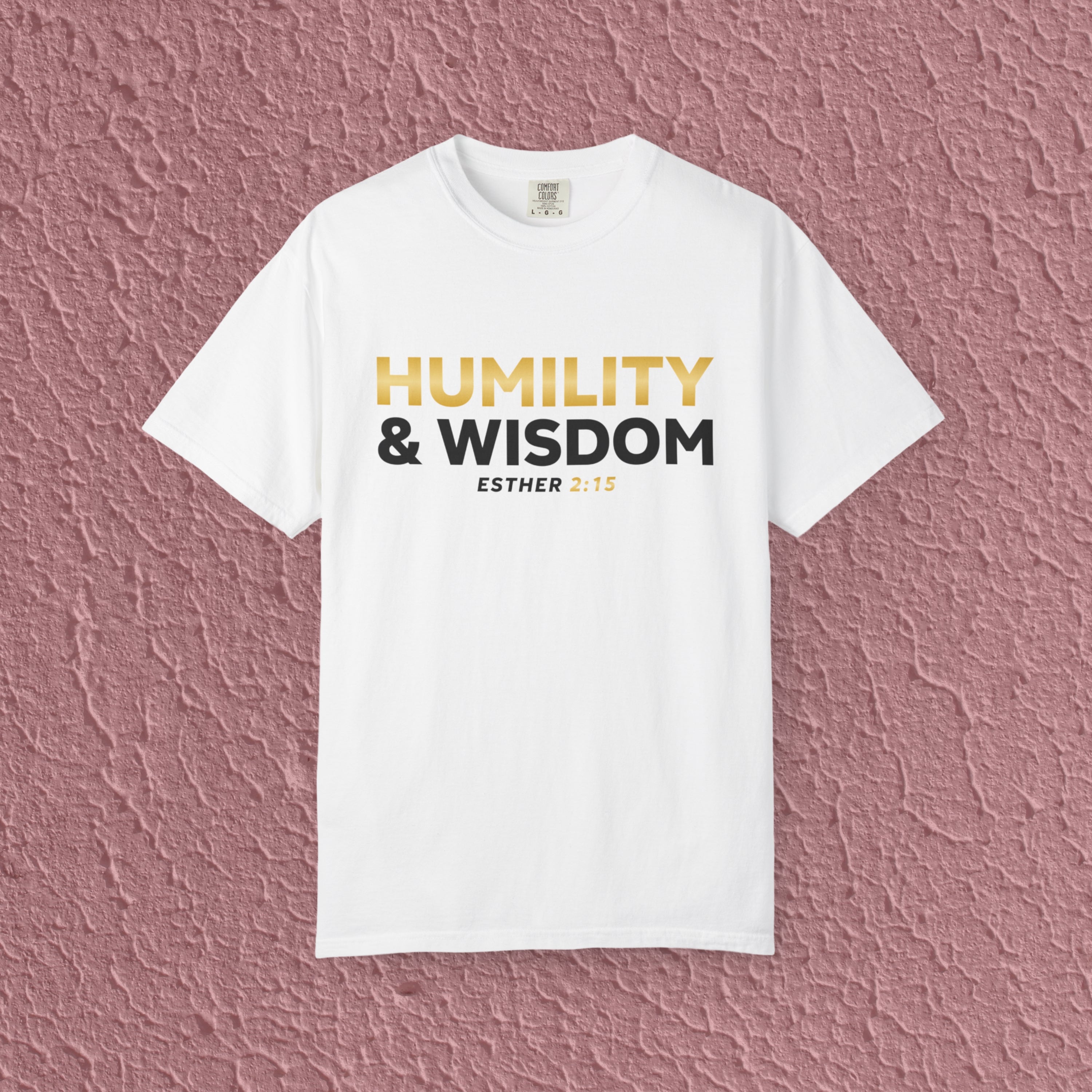 Humility And Wisdom Esther 2:15 Christian Faith Quote Unisex T-shirt
