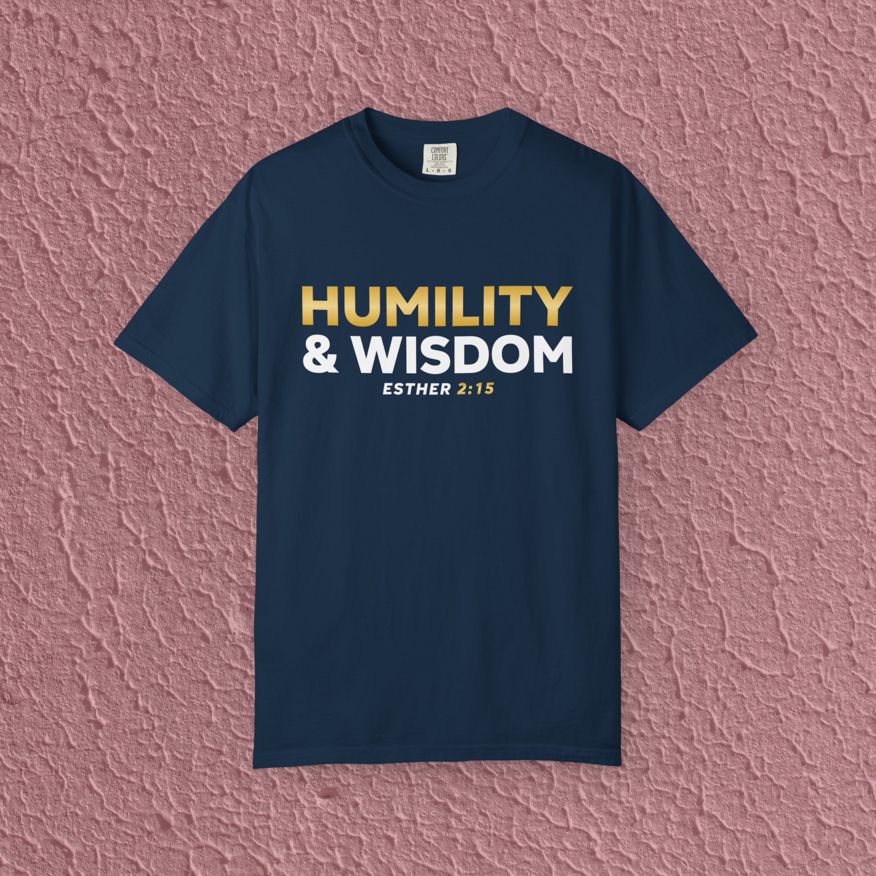 Humility And Wisdom Esther 2:15 Christian Faith Quote Unisex T-shirt