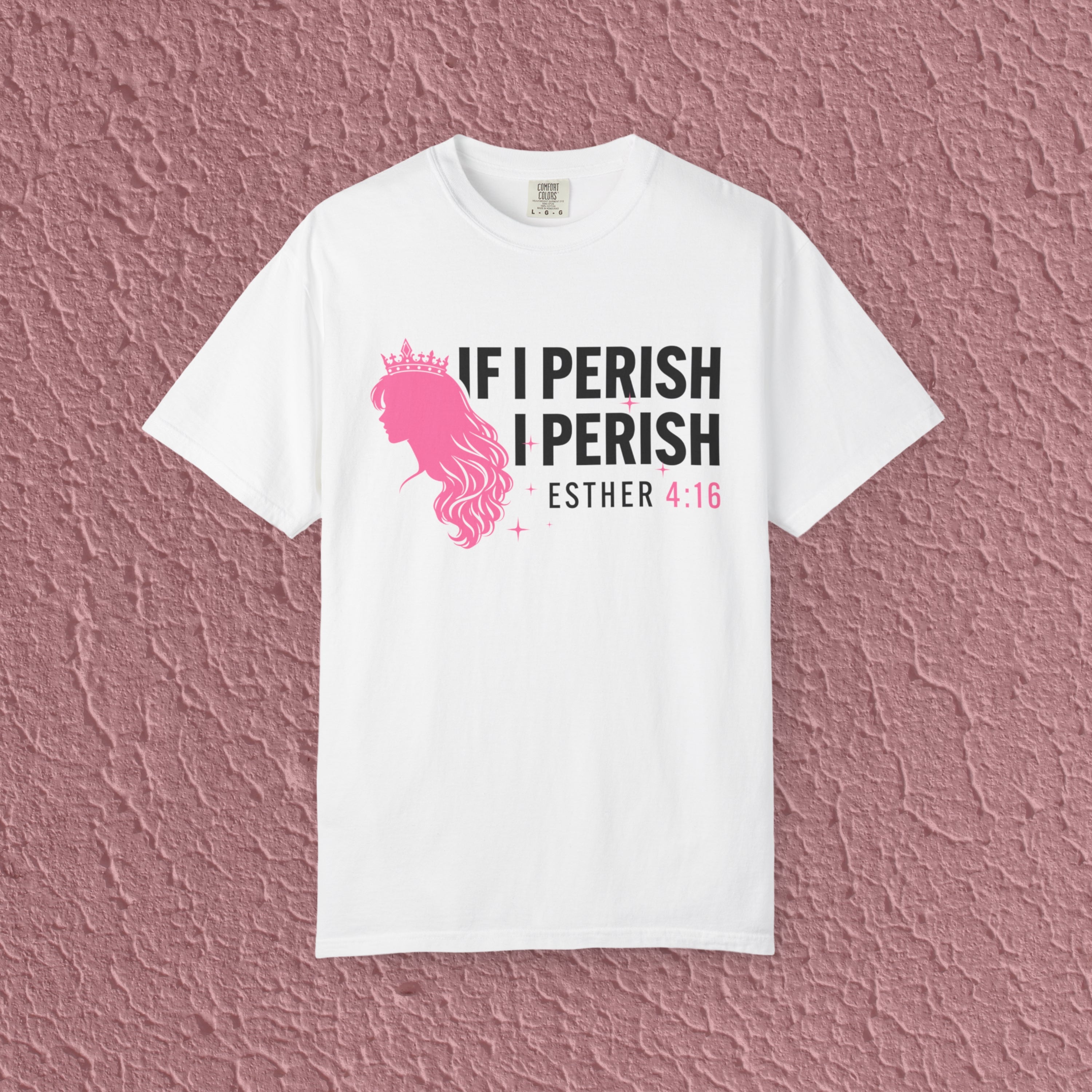 If I Perish I Perish Esther 4:16 Christian Quote Unisex T-shirt