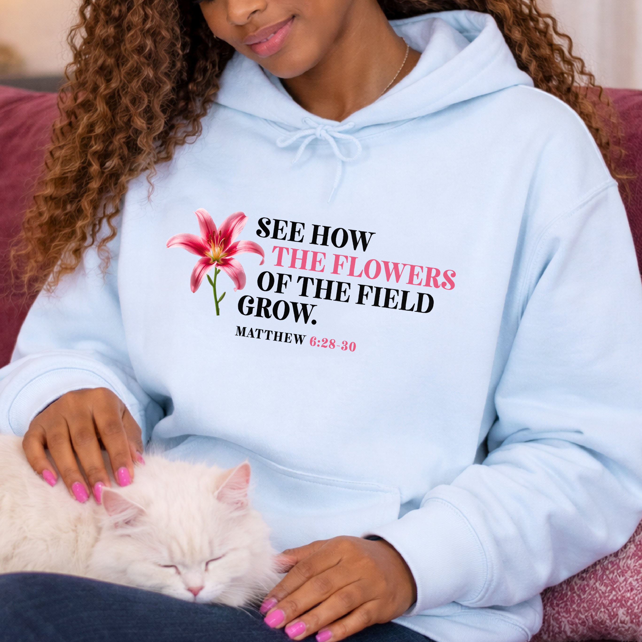 See How The Flowers Of The Field Grow Matthew 6:28-30 Christian Hoodie