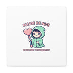 Please Be Nice Or We Meet Professionally Funny Quote Canvas
