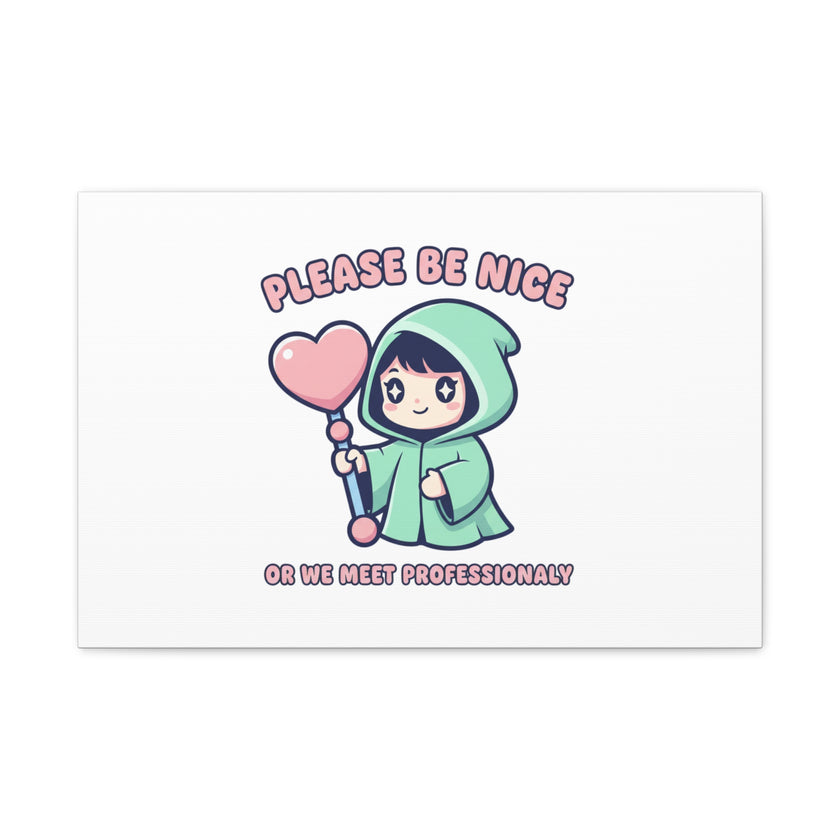Please Be Nice Kawaii Threat Canvas | pastel cute menacing art