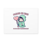 Please Be Nice Or We Meet Professionally Funny Quote Canvas