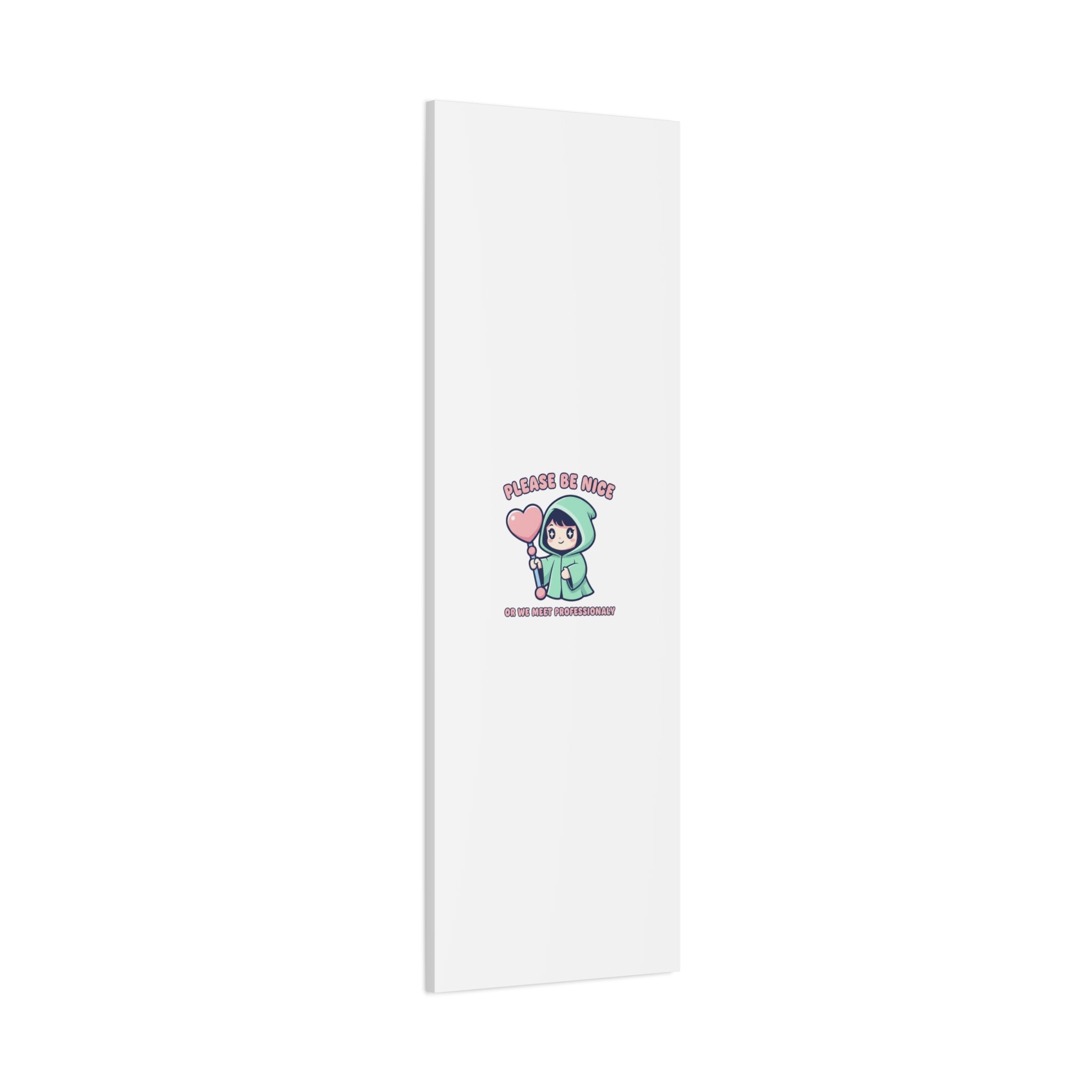 Please Be Nice Or We Meet Professionally Funny Quote Canvas