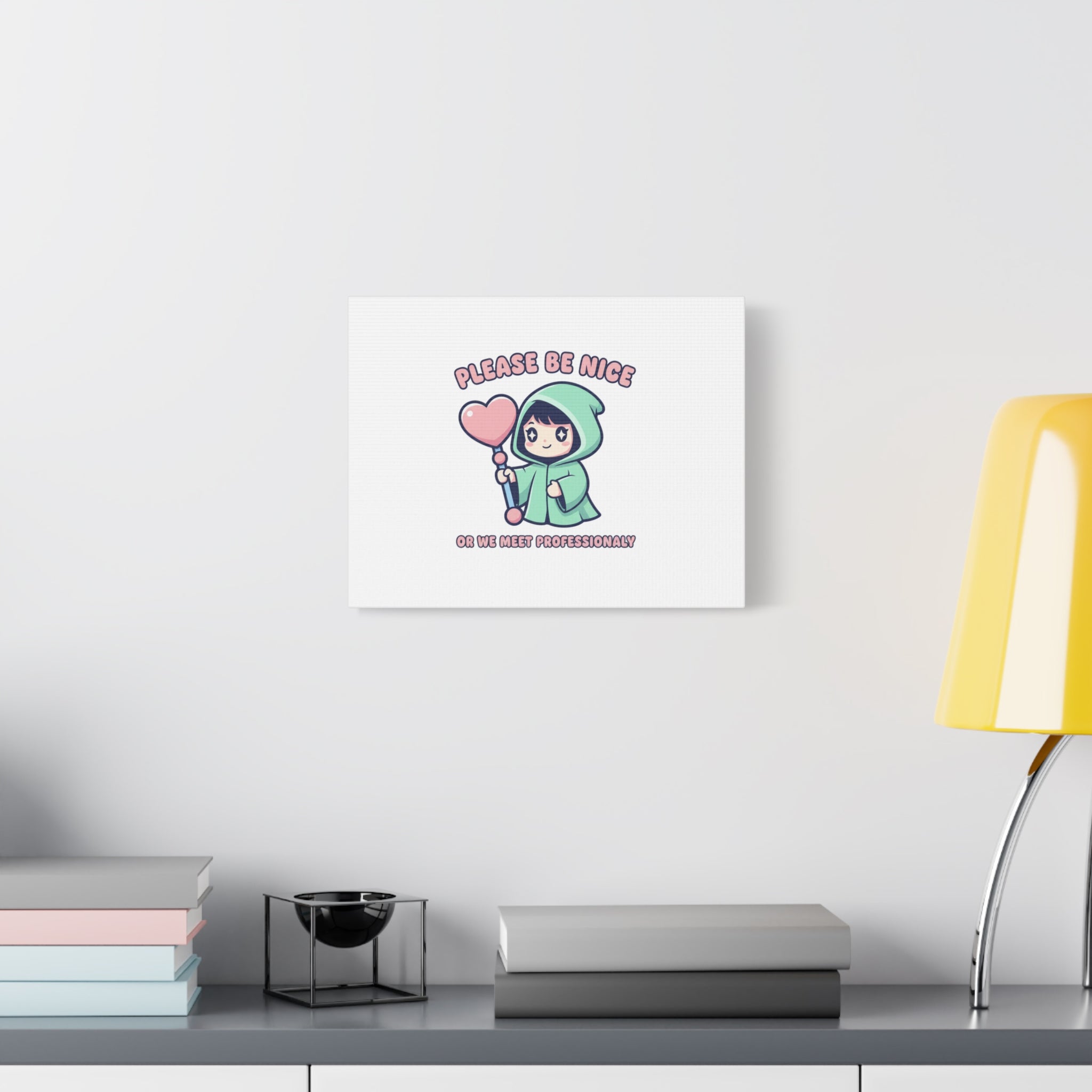 Please Be Nice Or We Meet Professionally Funny Quote Canvas