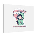 Please Be Nice Or We Meet Professionally Funny Quote Canvas