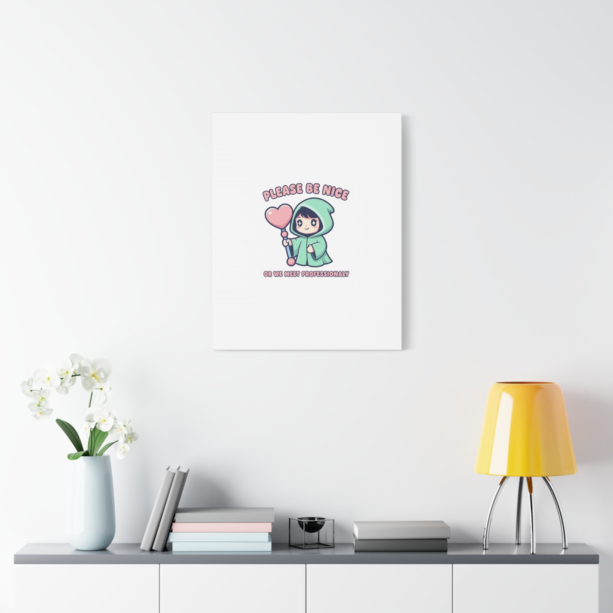 Please Be Nice Or We Meet Professionally Funny Quote Canvas