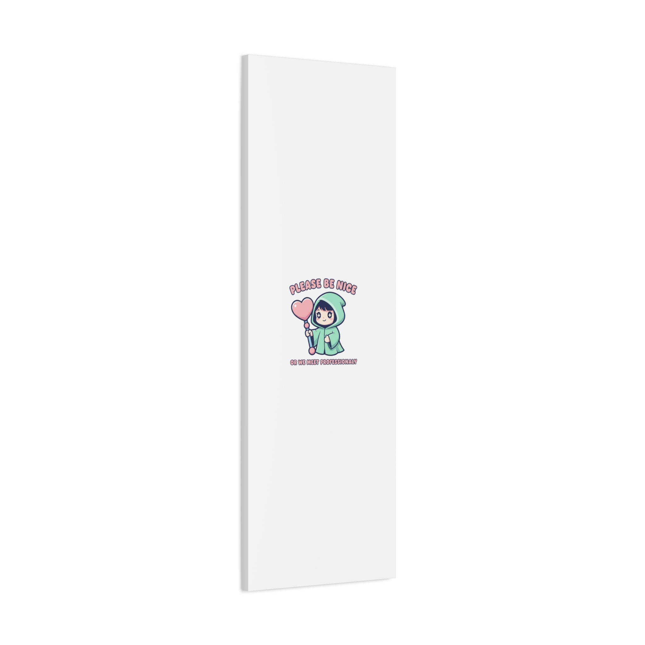 Please Be Nice Or We Meet Professionally Funny Quote Canvas