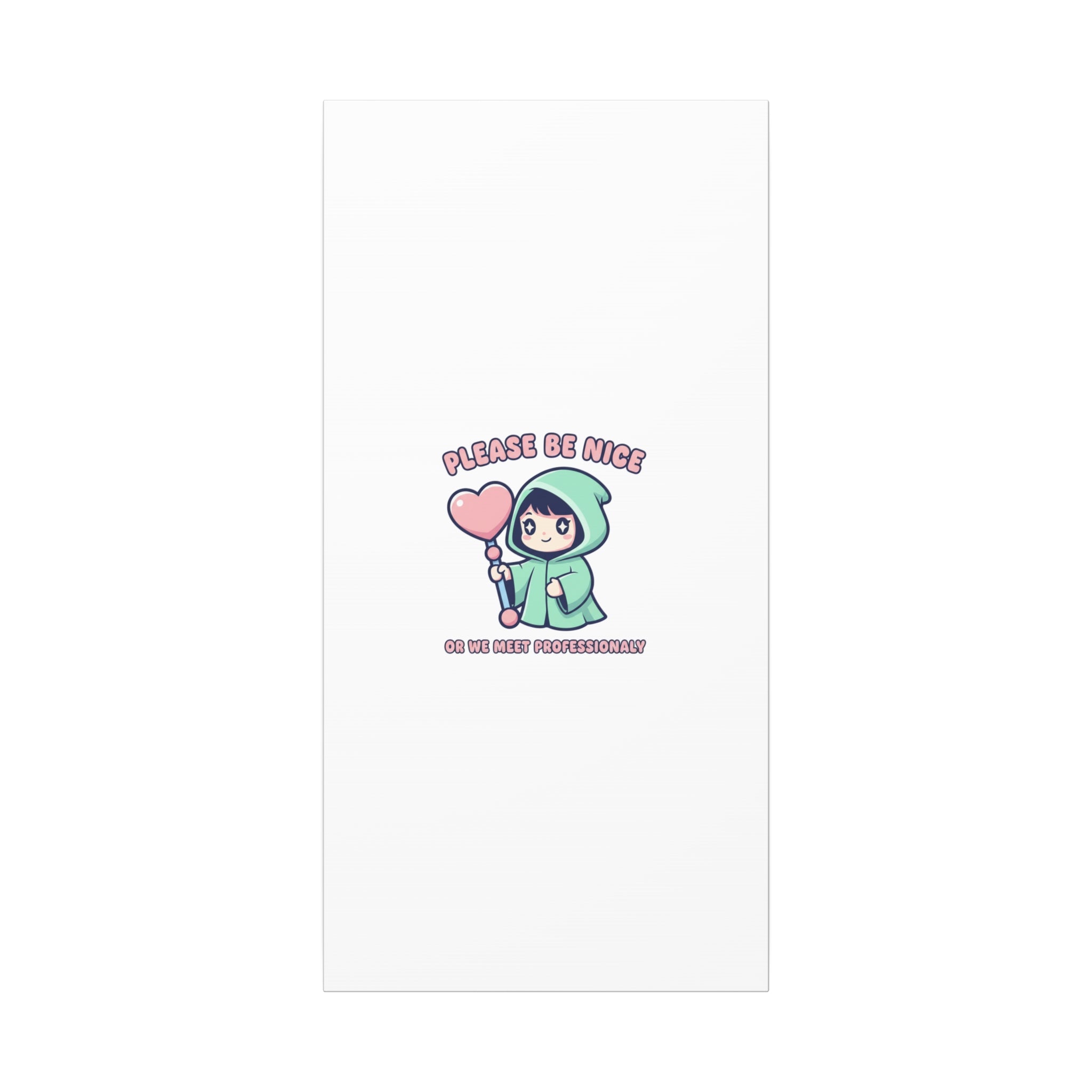 Please Be Nice Or We Meet Professionally Funny Quote Canvas