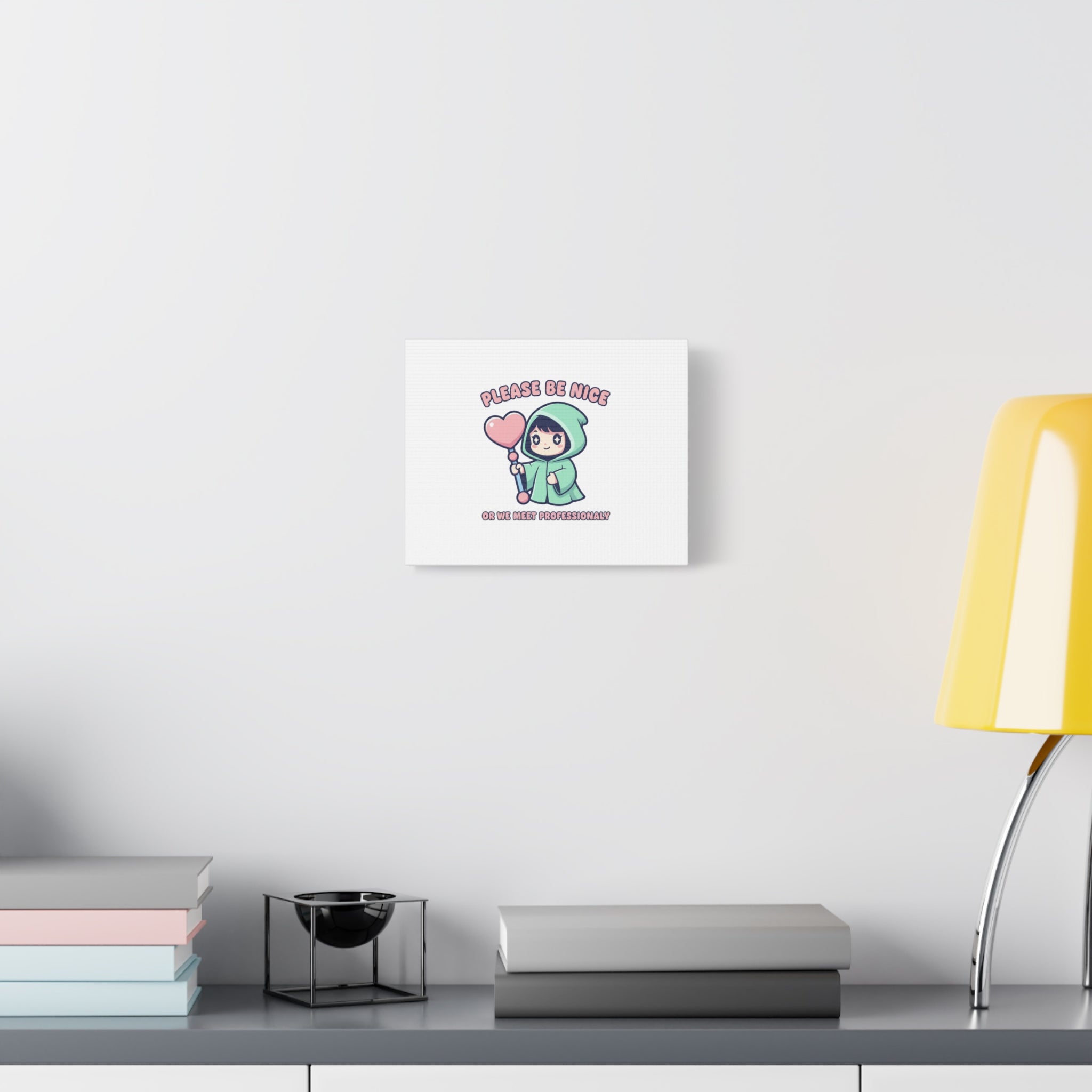 Please Be Nice Or We Meet Professionally Funny Quote Canvas
