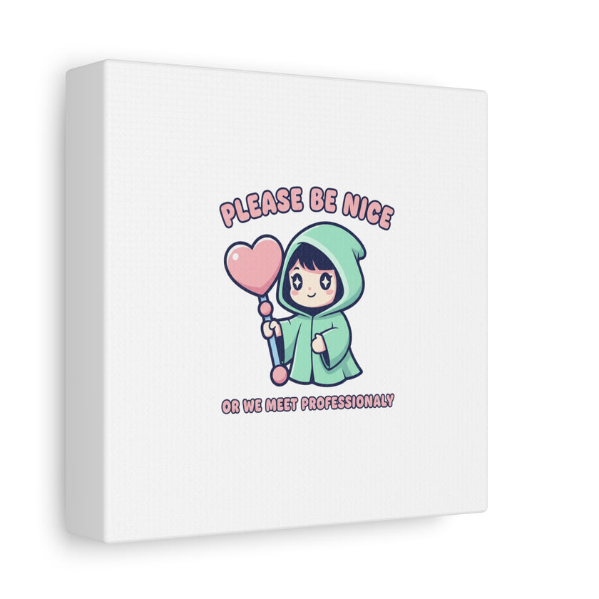 Please Be Nice Kawaii Threat Canvas | pastel cute menacing art