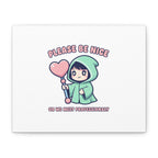 Please Be Nice Or We Meet Professionally Funny Quote Canvas