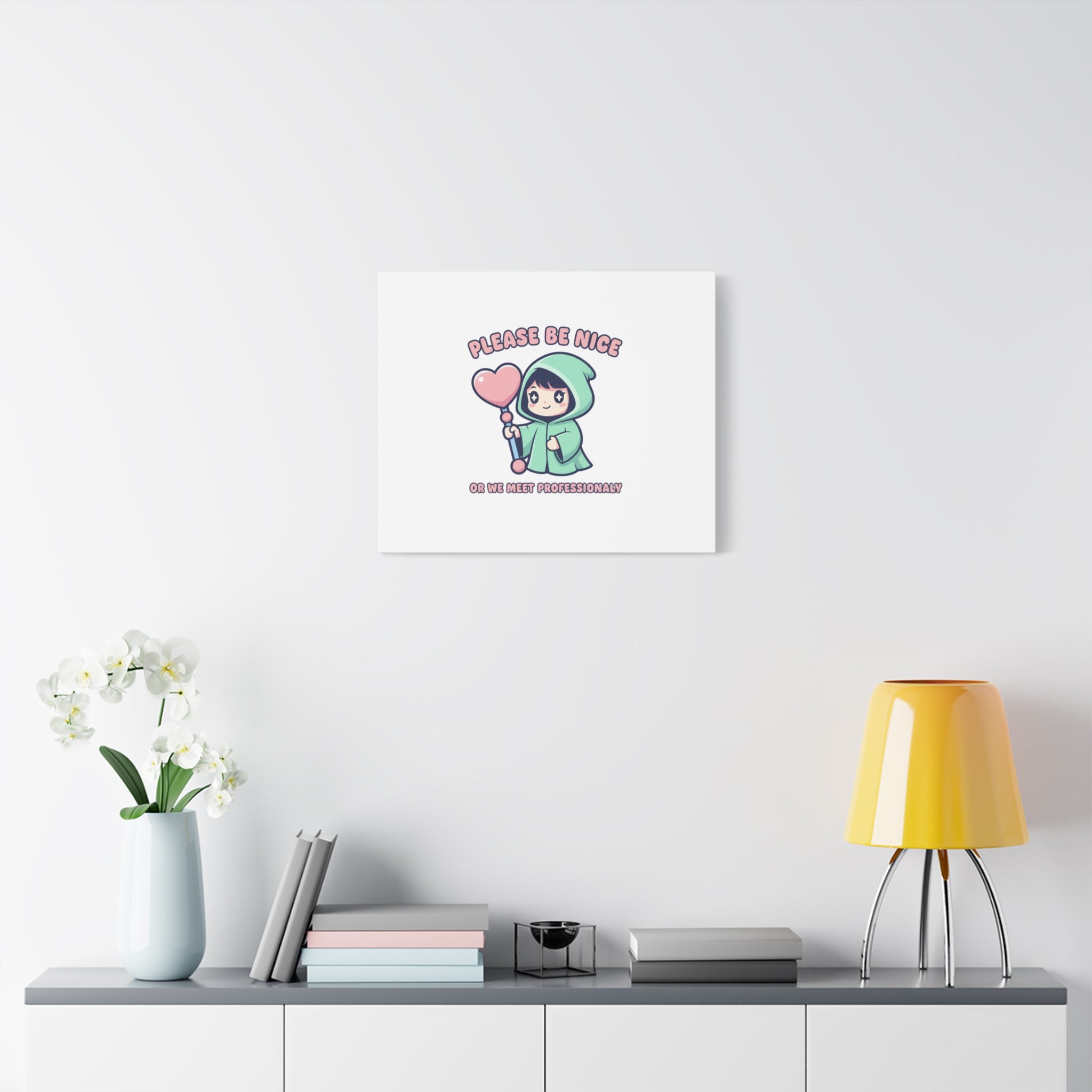 Please Be Nice Or We Meet Professionally Funny Quote Canvas
