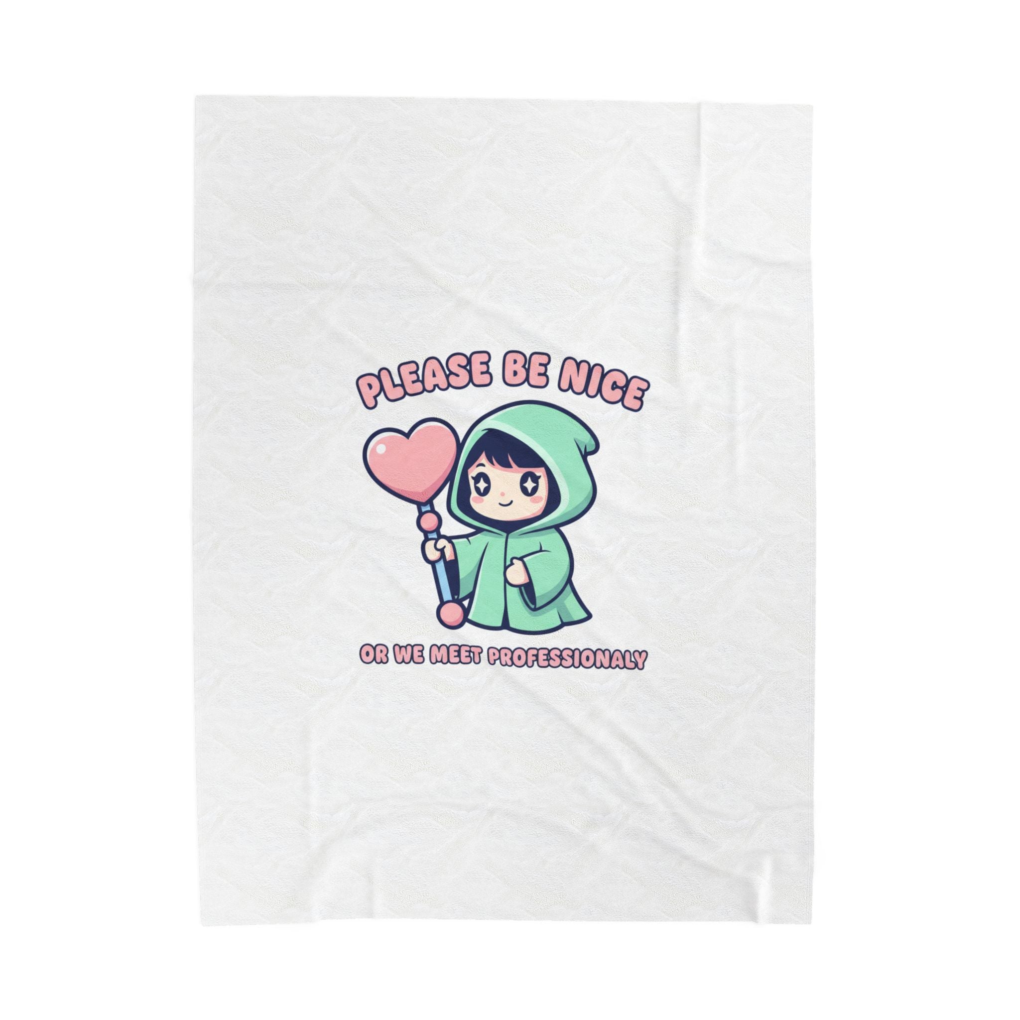 Please Be Nice Or We Meet Professionally Funny Quote Velveteen Blanket
