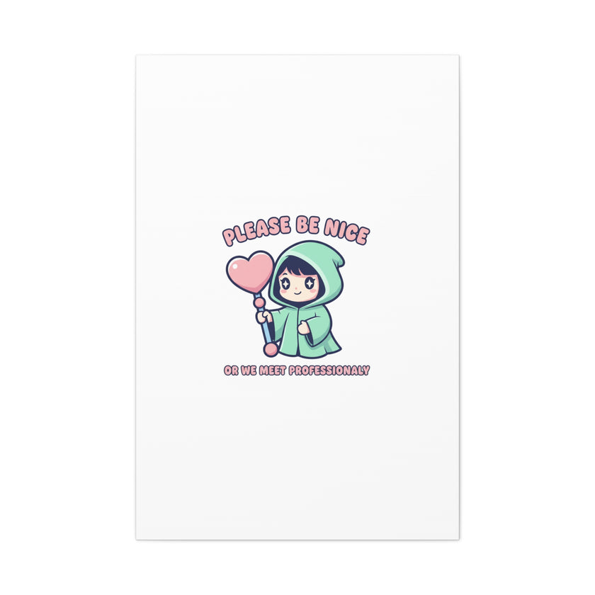 Please Be Nice Kawaii Threat Canvas | pastel cute menacing art