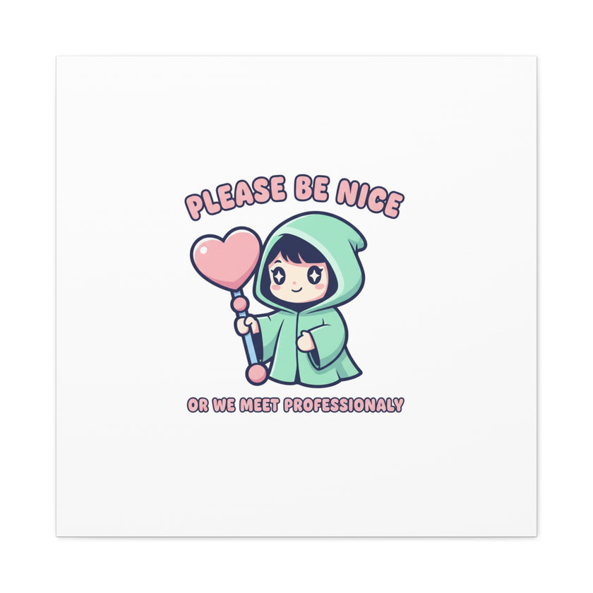 Please Be Nice Kawaii Threat Canvas | pastel cute menacing art