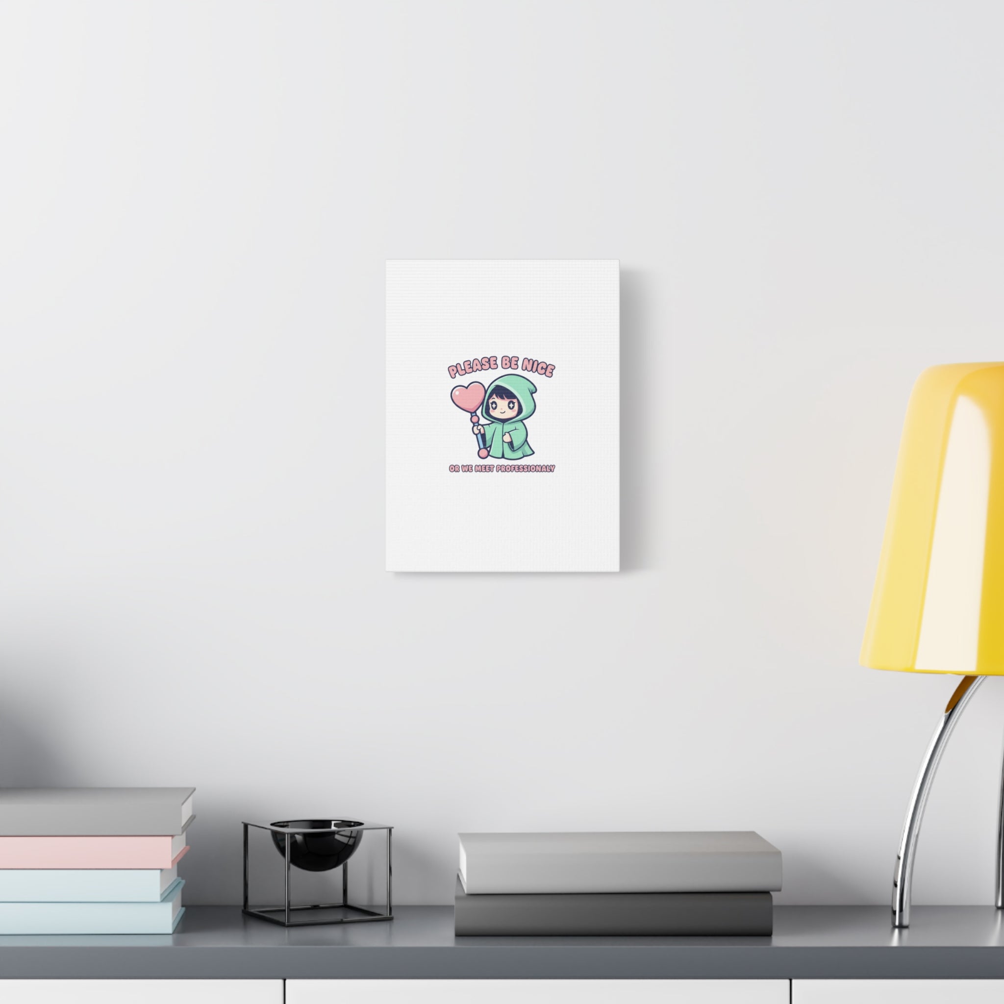 Please Be Nice Or We Meet Professionally Funny Quote Canvas