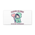 Please Be Nice Or We Meet Professionally Funny Quote Canvas